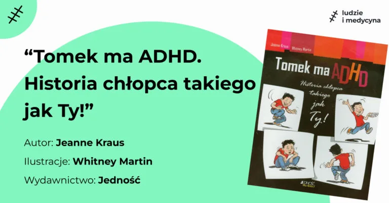 Tomek ma ADHD. Historia chłopca takiego jak Ty! Autor Jeanne Kraus. Ilustracja Whitney Martin. Wydawnictwo Jedność. Po prawej na okładce książki chłopiec skacze, tańczy, siedzi znudzony, biega.